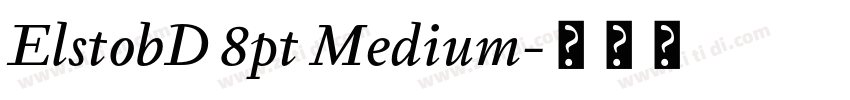 ElstobD 8pt Medium字体转换 ElstobD 8pt Medium字体转换